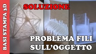 SOLUZIONE AI FILI SULLOGGETTO OOZING  BASI STAMPA 3D [upl. by Kassaraba148]