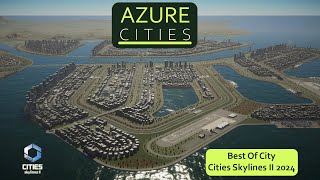 Best Cities Skylines II City in 2024  AZURE CITIES [upl. by Daile]