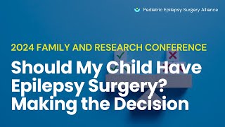 Should my Child Have Epilepsy Surgery Making the Decision [upl. by Rawdon]