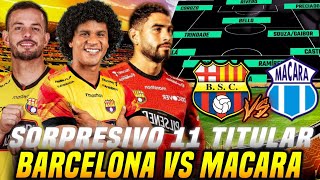 CON JUVENIL EL NUEVO CAMBIO de HOLAN SORPRESIVA ALINEACION BARCELONA SC VS MACARÁ  LIGA PRO [upl. by Roda432]