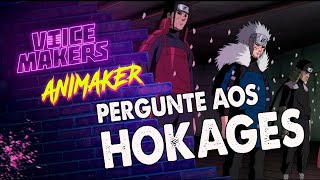 PERGUNTE AOS HOKAGES VOICE MAKERS [upl. by Tartan]