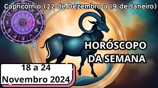 HORÓSCOPO DA SEMANA Capricórnio 18 a 24 Novembro 2024 Conquistas e Realizações Poderosas [upl. by Lecirg]