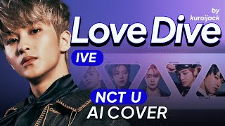 AI Cover NCT U  LOVE DIVE Mark Ten Jaehyun Taeyong amp Doyoung og IVE [upl. by Wyn138]