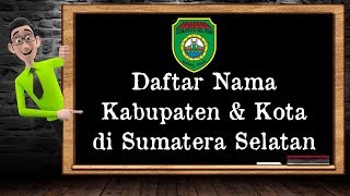 Daftar Nama Kabupaten amp Kota di Sumatera Selatan [upl. by Bria452]