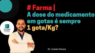 Farma  A dose de um medicamento em gotas é sempre 1 gotaKg [upl. by Yenaffit155]