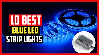 ✅Top 10 Best Blue LED Strip Lights in 2024 Reviews [upl. by Karlik195]