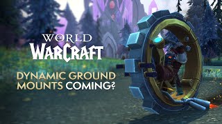 Dynamic GROUND Mounts Coming to World of Warcraft [upl. by Yarised961]