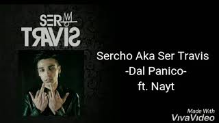 Dal Panico Sercho Aka Ser Travis ftNaytLyrics Video [upl. by Ilyk501]