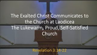 10624 Sermon Laodicea The Lukewarm Proud SelfSatisfied Church Revelation 31422 [upl. by Seumas]