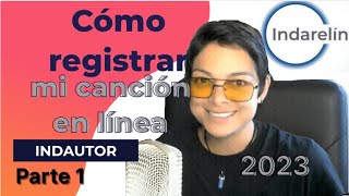 Cómo registrar mi canción en línea INDAUTOR 2022 Parte 1  Todo sobre canciones [upl. by Ijneb]