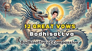 Bodhisattva Of Compassion 12 Great Vows Of Bodhisattva Avalokiteshvara [upl. by Lledniuq35]