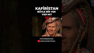 Kafiristan Böyle bir yer var mı [upl. by Ojyram]