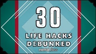 30 Life Hacks Debunked  mentalfloss on YouTube Ep 30 [upl. by Lampert]