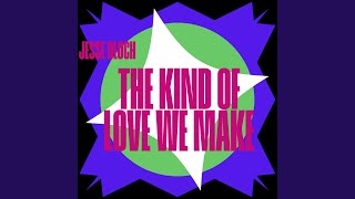 The Kind Of Love We Make [upl. by Candice]