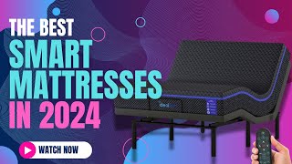 Best Smart Mattresses 2024  Discover the Best [upl. by Helprin]