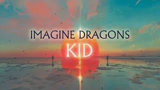 Imagine Dragons  Kid LYRICS [upl. by Diao]