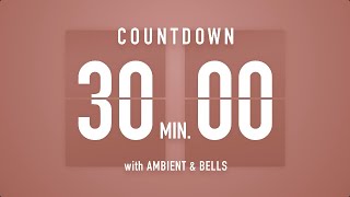 30 Minutes Countdown Timer Flip Clock 🎵  Ambient🧘‍♀️ Bells🔔 [upl. by Horowitz388]