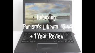 Unboxing Purism Librem 13 v4 Laptop  1 Year Review [upl. by Acirema777]