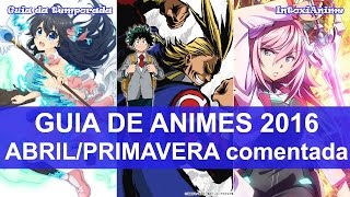 Guia de Animes de AbrilSpringPrimavera 2016 [upl. by Eelak862]