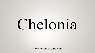 How To Say Chelonia [upl. by Klein]