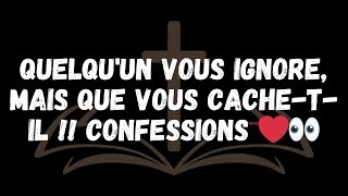 QUELQUUN VOUS IGNORE mais que vous cache t il  Confessions ❤️👀 [upl. by Olenta]