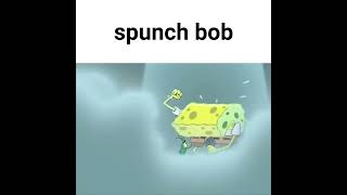 spunch bob [upl. by Delbert]