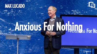 Anxious For Nothing  Max Lucado [upl. by Chane416]