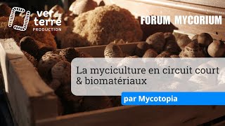 Myciculture en circuit court et biomatériaux par Mycotopia [upl. by Eiramrefinnej]