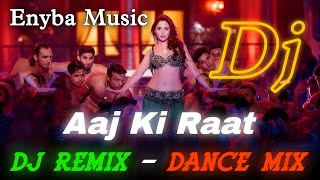 Aaj Ki Raat  DJ Remix Dance Mix [upl. by Nwotna]