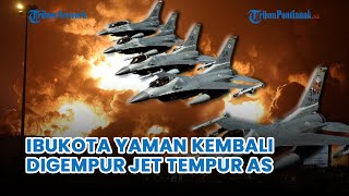 🔴 Tak MainMain❗Jet Tempur AS Kembali Gempur Yaman Ledakan Dahsyat Terdengar di Ibu Kota Sanaa [upl. by Oelgnaed244]