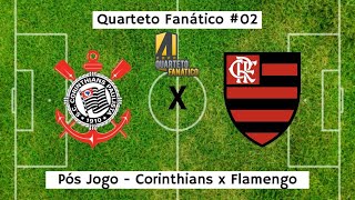 QUARTETO FANÁTICO 02  PÓS JOGO  CORINTHIANS x FLAMENGO [upl. by Aerdnek578]