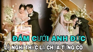 ĐÁM CƯỚI Anh Đức Lộ nghi thức lạ chưa từng có CẢ THẾ GIỚI XÔN XAO [upl. by Ecneret]