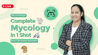 Complete Mycology in 1 Shot A Comprehensive Journey with Dr Priyanka Sachdev mycology [upl. by Mukund]