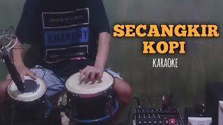 SECANGKIR KOPI KARAOKE  COVER KENDANG [upl. by Rehposirhc]