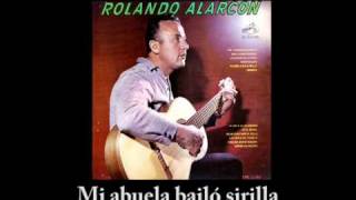 Rolando Alarcón  Mi abuela bailó sirilla [upl. by Anerok]