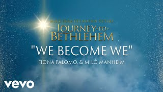 Journey To Bethlehem  We Become We Fiona Palomo Milo Manheim Audio [upl. by Ahsienel]