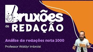 Redação Enem  Aula 14 Análise de redações nota 1000  Prof Waldyr Imbroisi [upl. by Amethist]