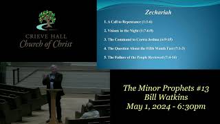 The Minor Prophets 13  Bill Watkins  May 1 2024  630pm [upl. by Piefer]