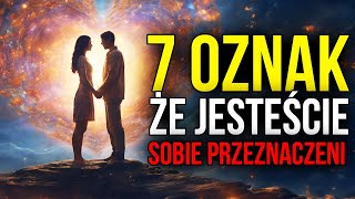 7 Oznak że JESTEŚCIE SOBIE PISANI [upl. by Ainyt]