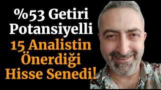 15 Analist Tarafından Önerilen Hisse Senedi Yüzde 53 Getiri Potansiyeli Var [upl. by Ligetti136]