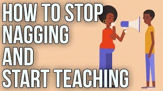 How to Stop Nagging and Start Teaching [upl. by Mairam]