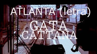 Gata Cattana  Atlanta letra [upl. by Bouldon]