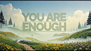 You Are Enough  A Journey to SelfAcceptance and Inner Peace [upl. by Gow]