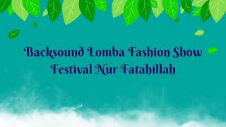 Backsound Lomba Fashion Show Festival Nur Fatahillah [upl. by Geldens]