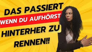 Das passiert wenn du aufhörst hinterher zu laufen [upl. by Ytsrik522]