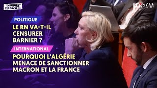 POURQUOI LALGÉRIE MENACE DE SANCTIONNER MACRON ET LA FRANCE  LE RN VATIL CENSURER BARNIER [upl. by Casteel35]