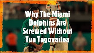 Why The Miami Dolphins Are Screwed Without Tua Tagovailoa [upl. by Barrett]