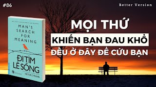 Mọi thứ khiến bạn đau khổ đều ở đây để cứu đỡ bạn  Sách Đi Tìm Lẽ Sống  Viktor Frankl [upl. by Iruyas]