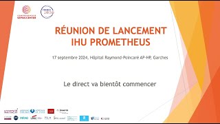 Kickoff de l’IHU Prometheus intégral [upl. by Nrol]