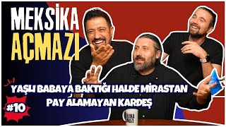 Yaşlı Babaya Baktığı Halde Mirastan Pay Alamayan Kardeş  Meksika Açmazı 10 [upl. by Maghutte]